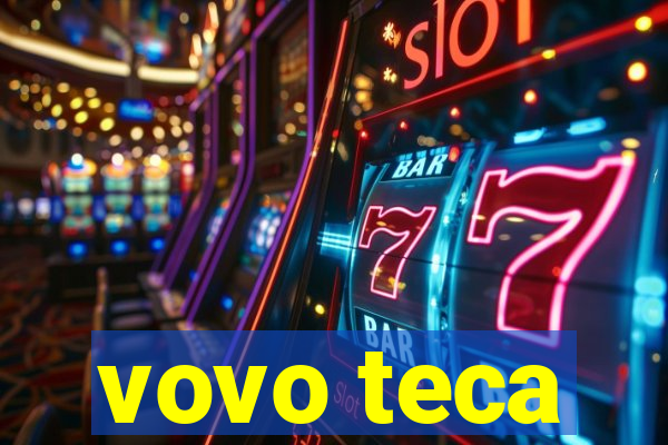 vovo teca